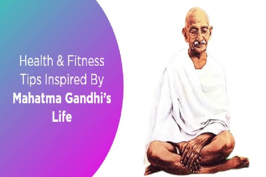 Health and Fitness Tips By Mahatma Gandhi